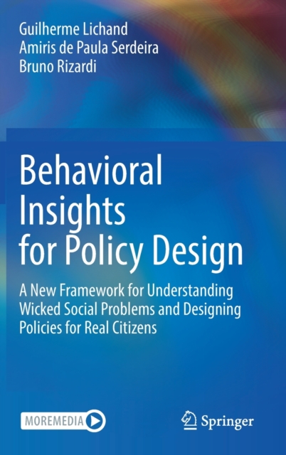 Behavioral Insights for Policy Design : A New Framework for Understanding Wicked Social Problems and Designing Policies for Real Citizens, Hardback Book