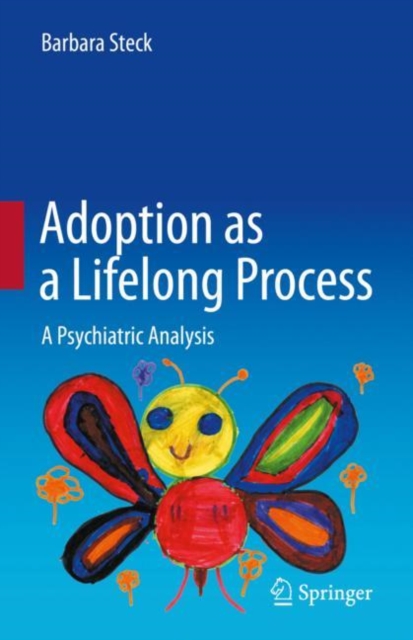 Adoption as a Lifelong Process : A Psychiatric Analysis, Hardback Book