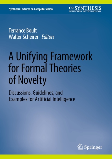 A Unifying Framework for Formal Theories of Novelty : Discussions, Guidelines, and Examples for Artificial Intelligence, EPUB eBook