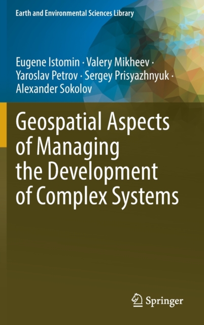 Geospatial Aspects of Managing the Development of Complex Systems, Hardback Book