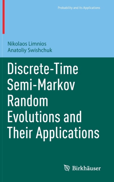Discrete-Time Semi-Markov Random Evolutions and Their Applications, Hardback Book