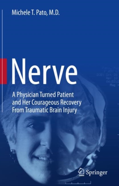 Nerve : A Physician Turned Patient and Her Courageous Recovery From Traumatic Brain Injury, EPUB eBook