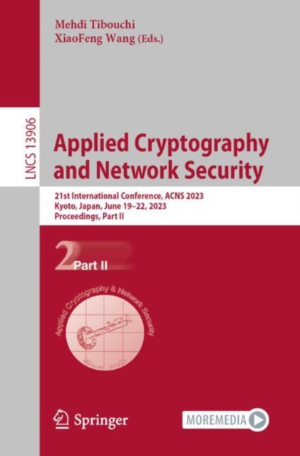 Applied Cryptography and Network Security : 21st International Conference, ACNS 2023, Kyoto, Japan, June 19-22, 2023, Proceedings, Part II, Paperback / softback Book