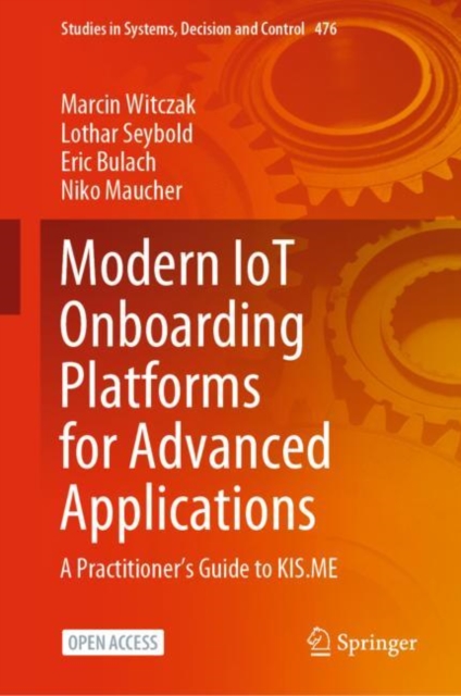 Modern IoT Onboarding Platforms for Advanced Applications : A Practitioner’s Guide to KIS.ME, Hardback Book