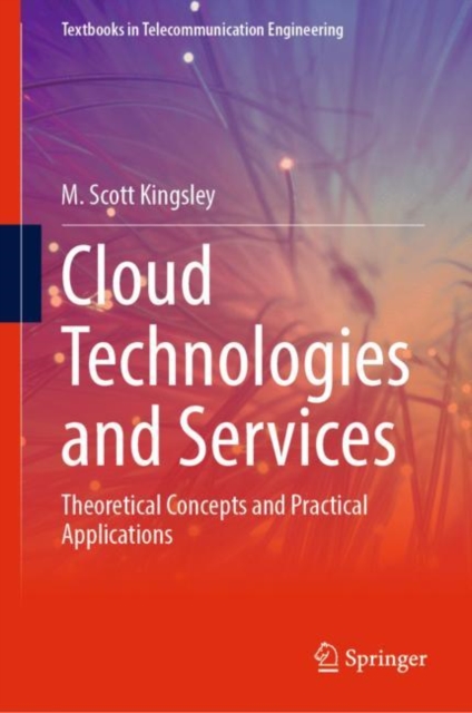 Cloud Technologies and Services : Theoretical Concepts and Practical Applications, Hardback Book
