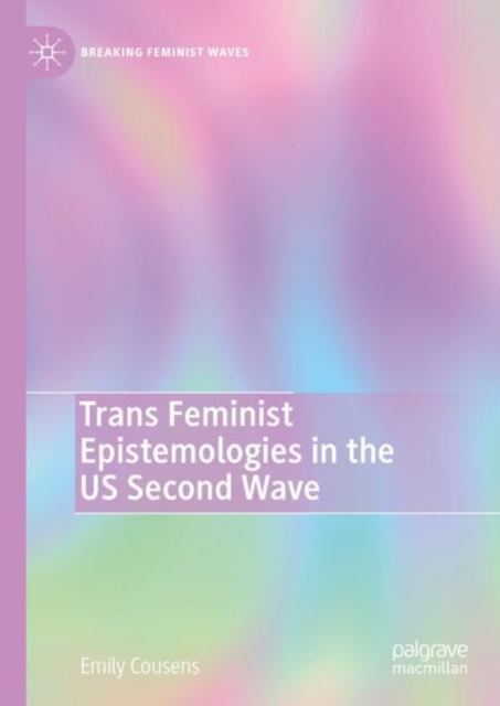 Trans Feminist Epistemologies in the US Second Wave, EPUB eBook