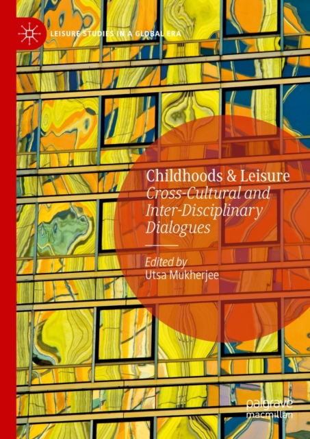 Childhoods & Leisure : Cross-Cultural and Inter-Disciplinary Dialogues, EPUB eBook