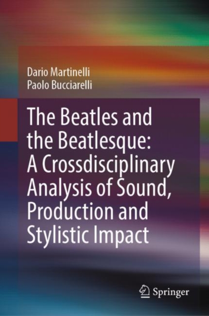 The Beatles and the Beatlesque: A Crossdisciplinary Analysis of Sound Production and Stylistic Impact, EPUB eBook