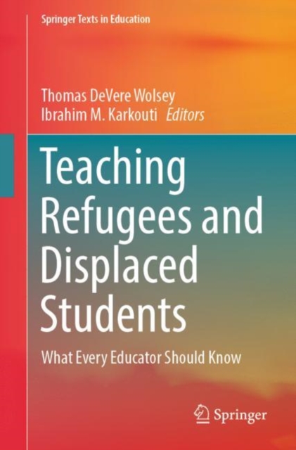 Teaching Refugees and Displaced Students : What Every Educator Should Know, Paperback / softback Book
