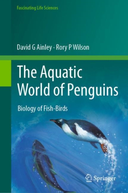 The Aquatic World of Penguins : Biology of Fish-Birds, EPUB eBook