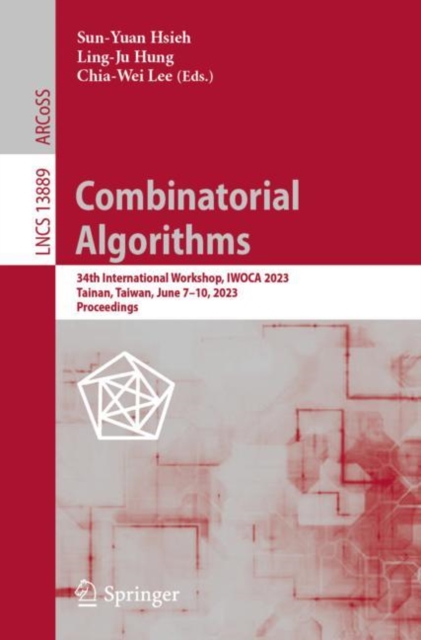 Combinatorial Algorithms : 34th International Workshop, IWOCA 2023, Tainan, Taiwan, June 7-10, 2023, Proceedings, EPUB eBook