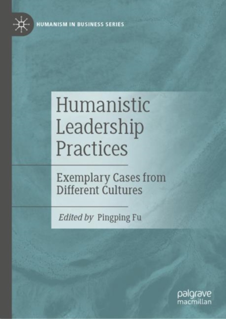 Humanistic Leadership Practices : Exemplary Cases from Different Cultures, EPUB eBook