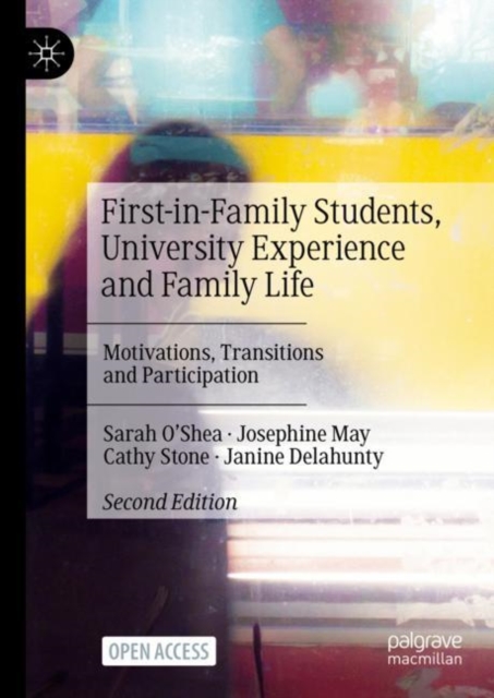 First-in-Family Students, University Experience and Family Life : Motivations, Transitions and Participation, Hardback Book