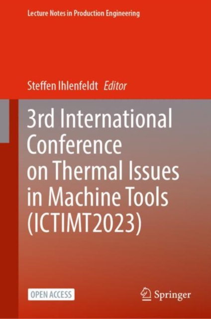 3rd International Conference on Thermal Issues in Machine Tools (ICTIMT2023), Hardback Book