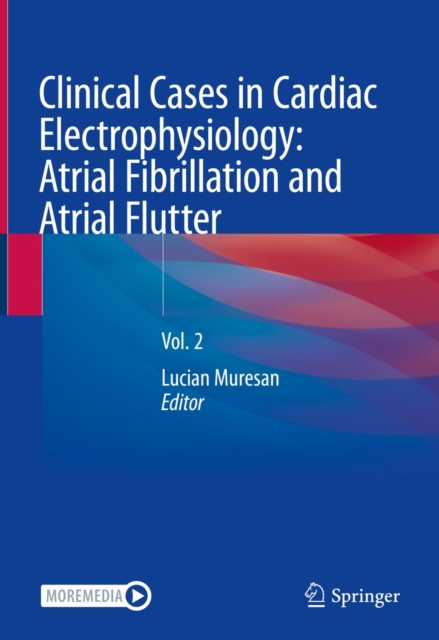 Clinical Cases in Cardiac Electrophysiology: Atrial Fibrillation and Atrial Flutter : Vol. 2, EPUB eBook