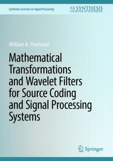 Mathematical Transformations and Wavelet Filters for Source Coding and Signal Processing Systems, EPUB eBook