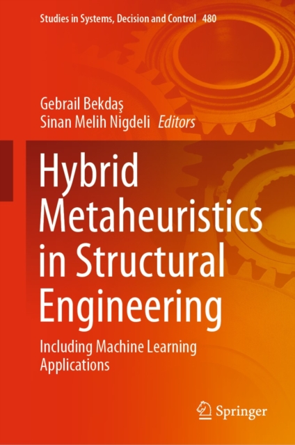 Hybrid Metaheuristics in Structural Engineering : Including Machine Learning Applications, EPUB eBook