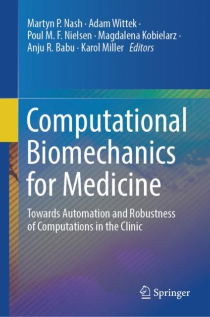 Computational Biomechanics for Medicine : Towards Automation and Robustness of Computations in the Clinic, EPUB eBook