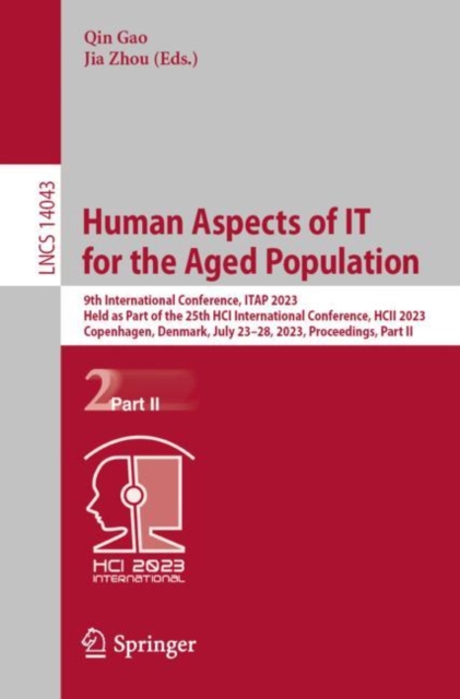 Human Aspects of IT for the Aged Population : 9th International Conference, ITAP 2023, Held as Part of the 25th HCI International Conference, HCII 2023, Copenhagen, Denmark, July 23-28, 2023, Proceedi, EPUB eBook