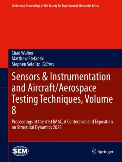 Sensors & Instrumentation and Aircraft/Aerospace Testing Techniques, Volume 8 : Proceedings of the 41st IMAC, A Conference and Exposition on Structural Dynamics 2023, Hardback Book