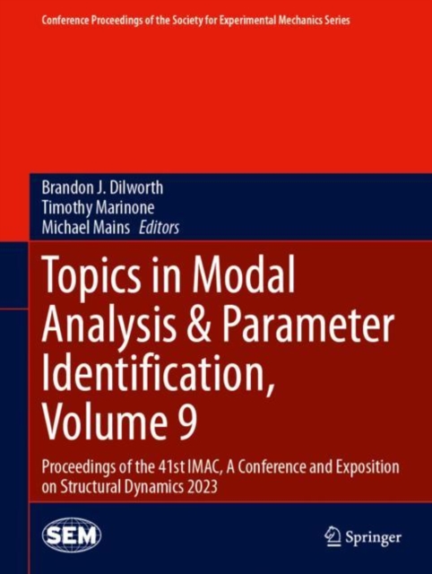 Topics in Modal Analysis & Parameter Identification, Volume 9 : Proceedings of the 41st IMAC, A Conference and Exposition on Structural Dynamics 2023, Hardback Book