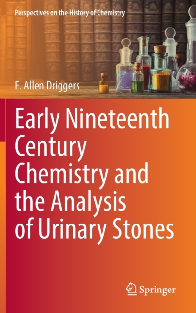 Early Nineteenth Century Chemistry and the Analysis of Urinary Stones, Hardback Book