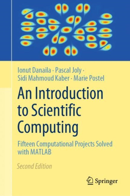 An Introduction to Scientific Computing : Fifteen Computational Projects Solved with MATLAB, Hardback Book