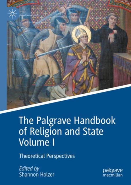 The Palgrave Handbook of Religion and State Volume I : Theoretical Perspectives, EPUB eBook