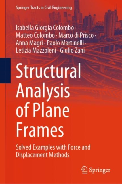 Structural Analysis of Plane Frames : Solved Examples with Force and Displacement Methods, Hardback Book