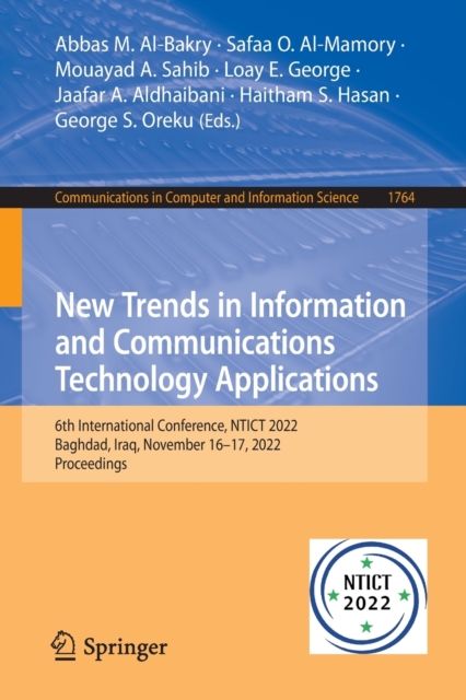 New Trends in Information and Communications Technology Applications : 6th International Conference, NTICT 2022, Baghdad, Iraq, November 16-17, 2022, Proceedings, Paperback / softback Book