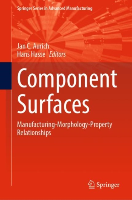 Component Surfaces : Manufacturing-Morphology-Property Relationships, Hardback Book