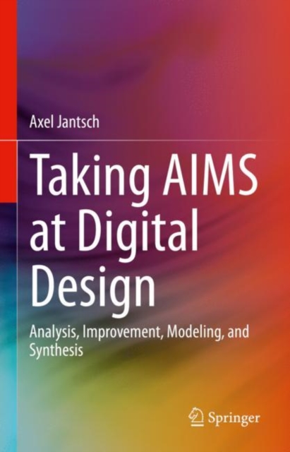 Taking AIMS at Digital Design : Analysis, Improvement, Modeling, and Synthesis, EPUB eBook
