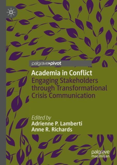 Academia in Conflict : Engaging Stakeholders through Transformational Crisis Communication, Hardback Book