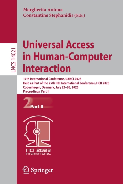 Universal Access in Human-Computer Interaction : 17th International Conference, UAHCI 2023, Held as Part of the 25th HCI International Conference, HCII 2023, Copenhagen, Denmark, July 23-28, 2023, Pro, Paperback / softback Book