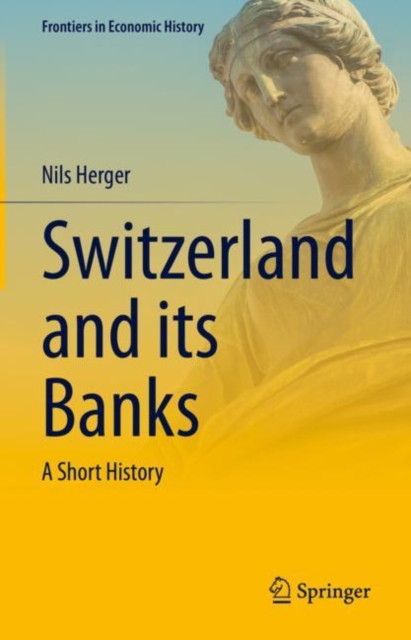 Switzerland and its Banks : A Short History, Hardback Book