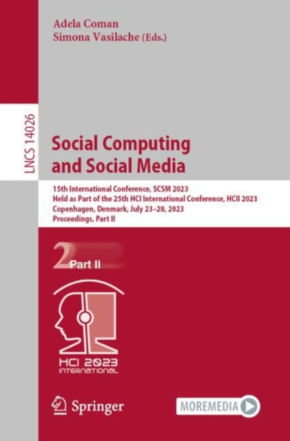 Social Computing and Social Media : 15th International Conference, SCSM 2023, Held as Part of the 25th HCI International Conference, HCII 2023, Copenhagen, Denmark, July 23-28, 2023, Proceedings, Part, EPUB eBook