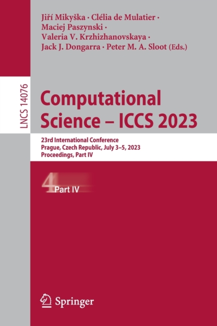 Computational Science - ICCS 2023 : 23rd International Conference, Prague, Czech Republic, July 3-5, 2023, Proceedings, Part IV, Paperback / softback Book