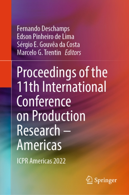 Proceedings of the 11th International Conference on Production Research - Americas : ICPR Americas 2022, EPUB eBook