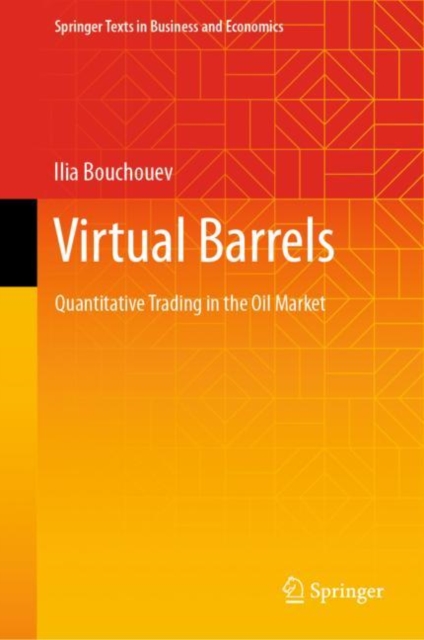 Virtual Barrels : Quantitative Trading in the Oil Market, Hardback Book