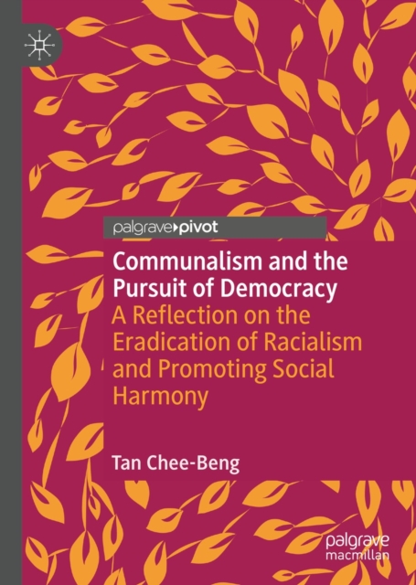 Communalism and the Pursuit of Democracy : A Reflection on the Eradication of Racialism and Promoting Social Harmony, EPUB eBook