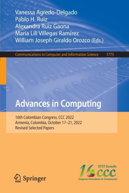 Advances in Computing : 16th Colombian Congress, CCC 2022, Armenia, Colombia, October 17-21, 2022, Revised Selected Papers, Paperback / softback Book