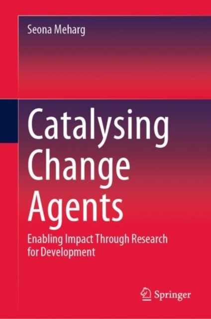 Catalysing Change Agents : Enabling Impact Through Research for Development, EPUB eBook