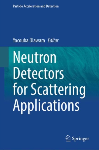 Neutron Detectors for Scattering Applications, Hardback Book
