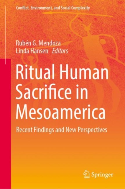 Ritual Human Sacrifice in Mesoamerica : Recent Findings and New Perspectives, Hardback Book