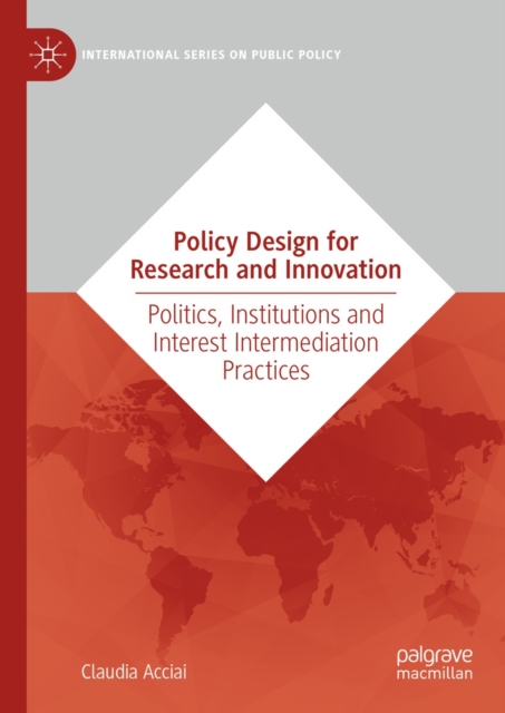 Policy Design for Research and Innovation : Politics, Institutions and Interest Intermediation Practices, EPUB eBook