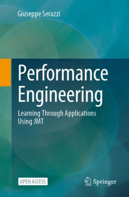 Performance Engineering : Learning Through Applications Using JMT, Paperback / softback Book