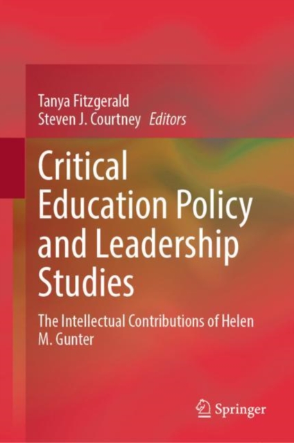 Critical Education Policy and Leadership Studies : The Intellectual Contributions of Helen M. Gunter, Hardback Book