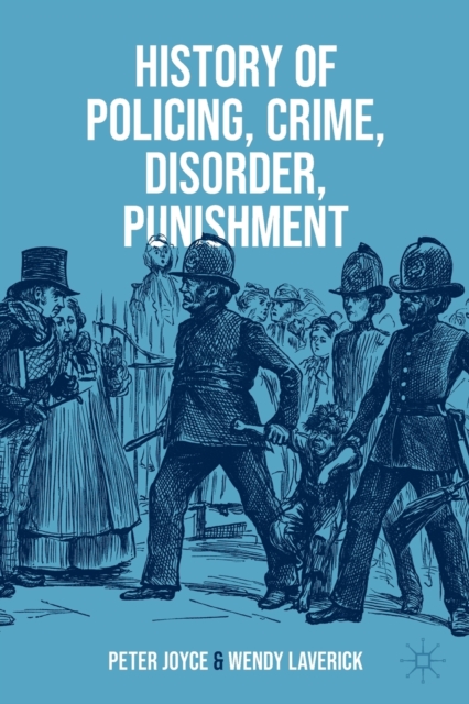 History of Policing, Crime, Disorder, Punishment, Paperback / softback Book