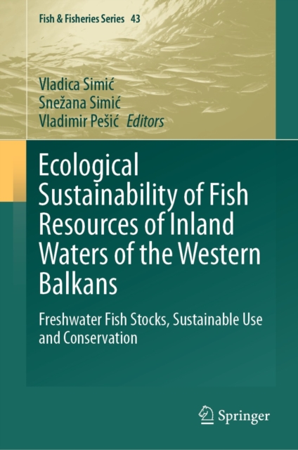 Ecological Sustainability of Fish Resources of Inland Waters of the Western Balkans : Freshwater Fish Stocks, Sustainable Use and Conservation, EPUB eBook
