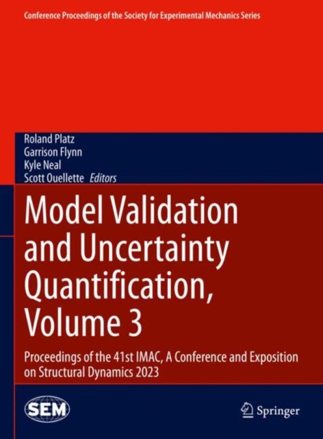 Model Validation and Uncertainty Quantification, Volume 3 : Proceedings of the 41st IMAC, A Conference and Exposition on Structural Dynamics 2023, Hardback Book